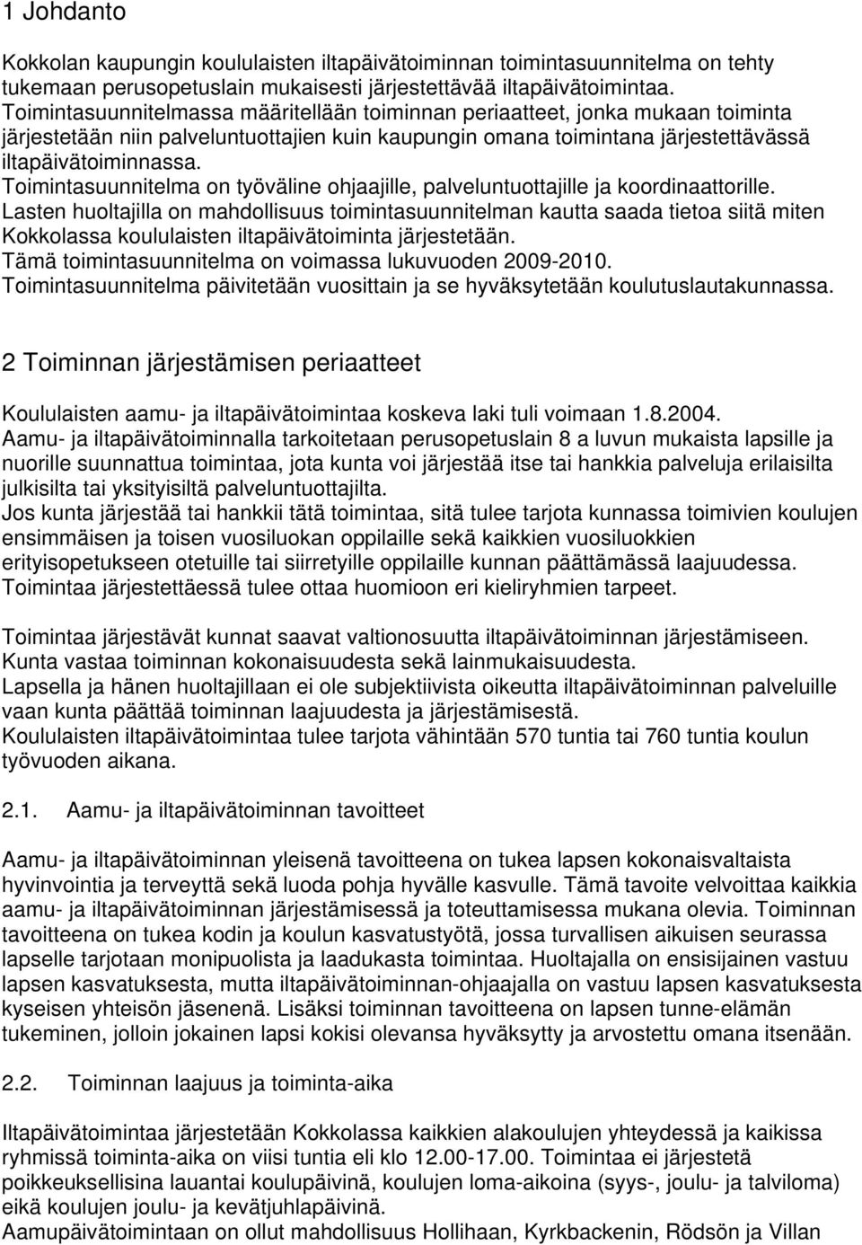 Toimintasuunnitelma on työväline ohjaajille, palveluntuottajille ja koordinaattorille.