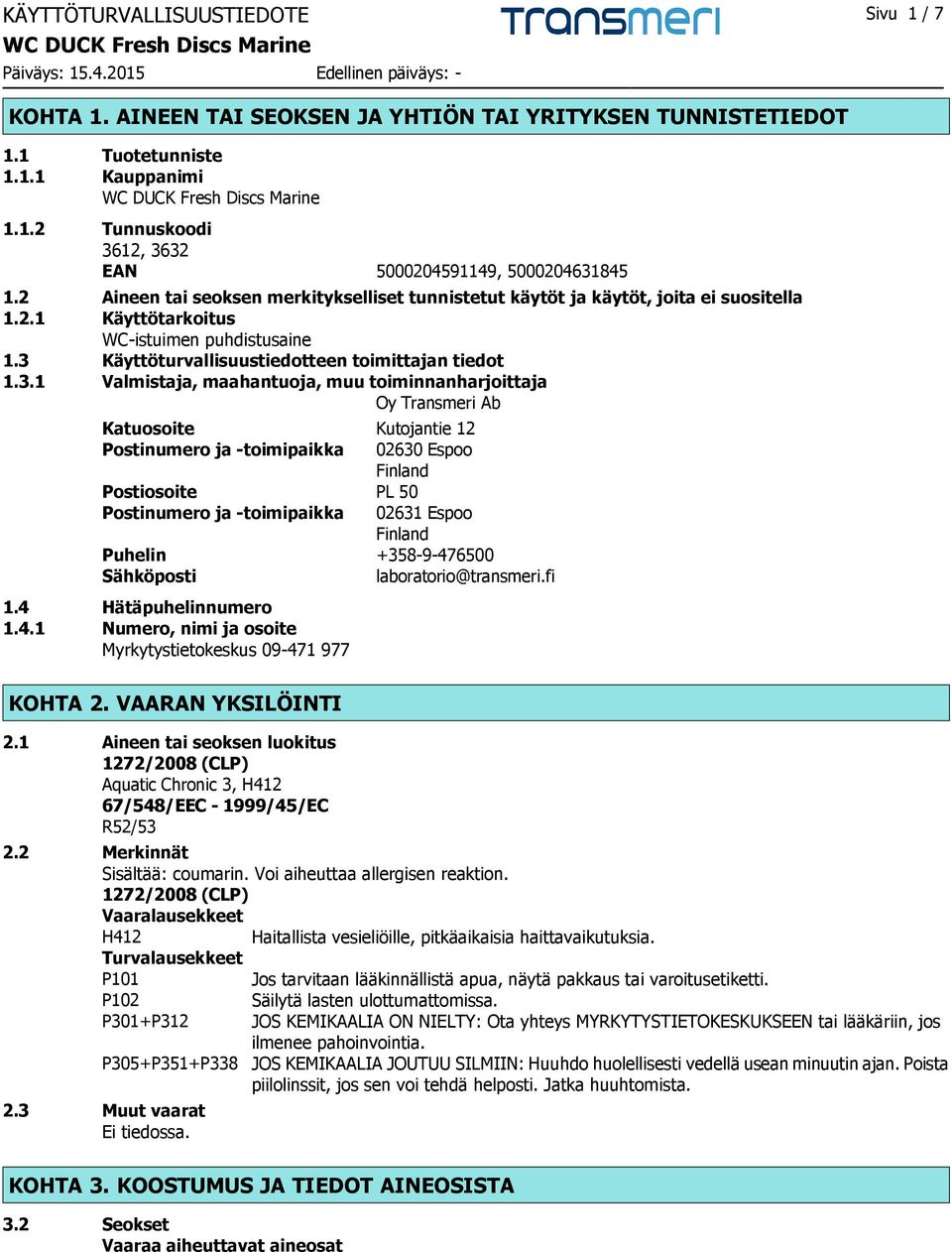 Käyttöturvallisuustiedotteen toimittajan tiedot 1.3.