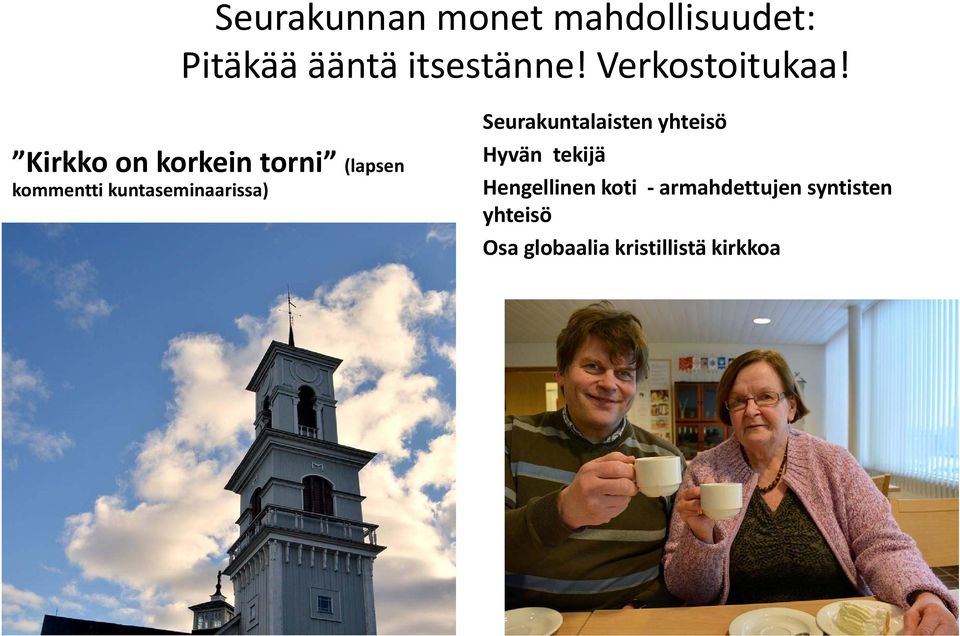 Kirkko on korkein torni (lapsen kommentti kuntaseminaarissa)