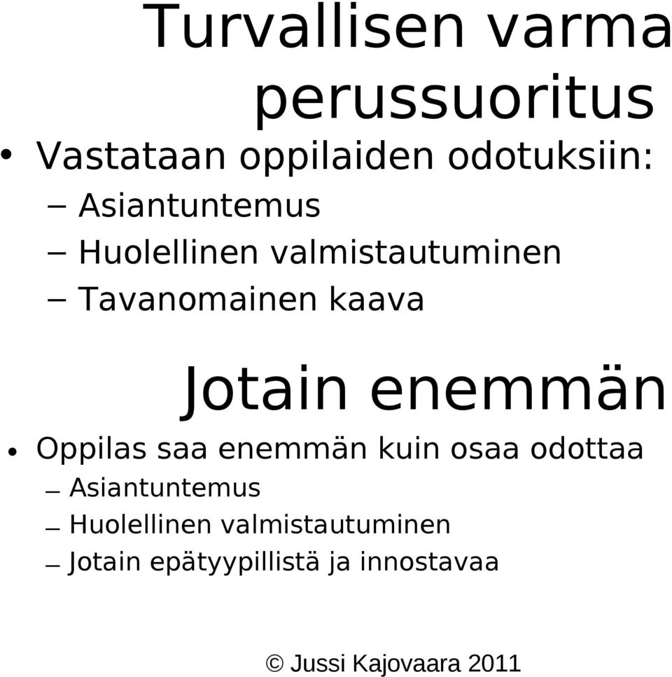 Jotain enemmän Oppilas saa enemmän kuin osaa odottaa