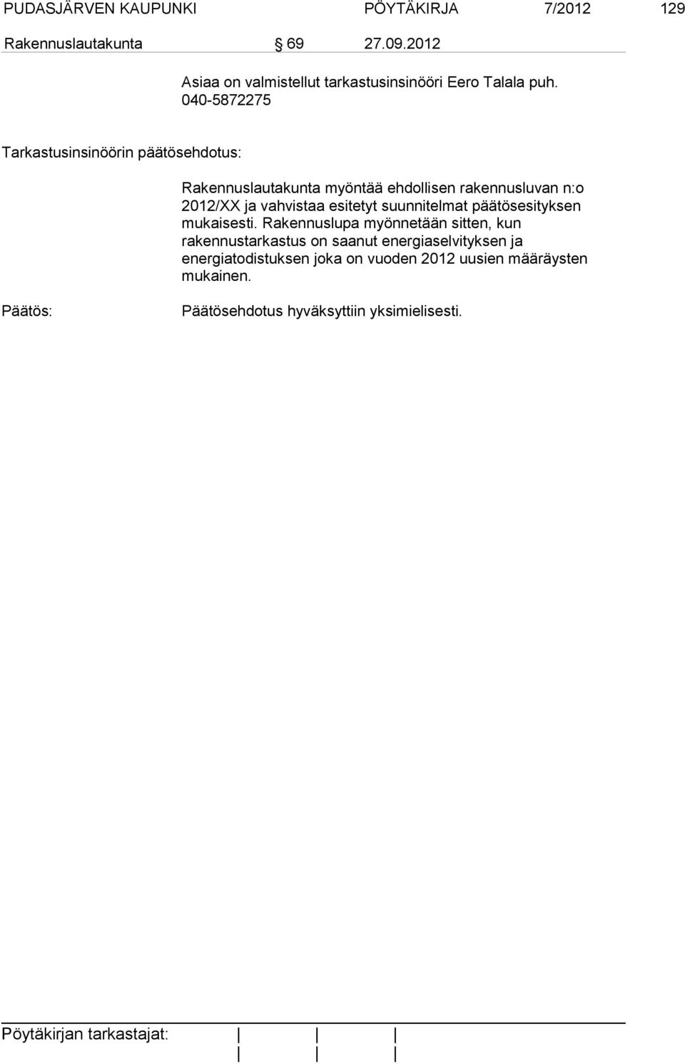 suunnitelmat päätösesityksen mukaisesti.