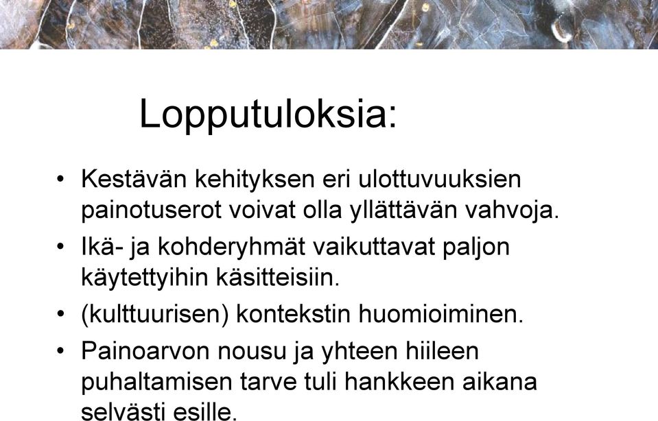 Ikä- ja kohderyhmät vaikuttavat paljon käytettyihin käsitteisiin.