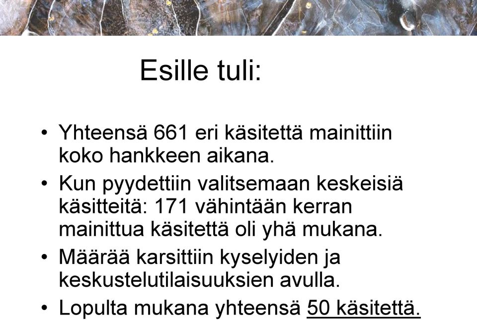 Kun pyydettiin valitsemaan keskeisiä käsitteitä: 171 vähintään kerran