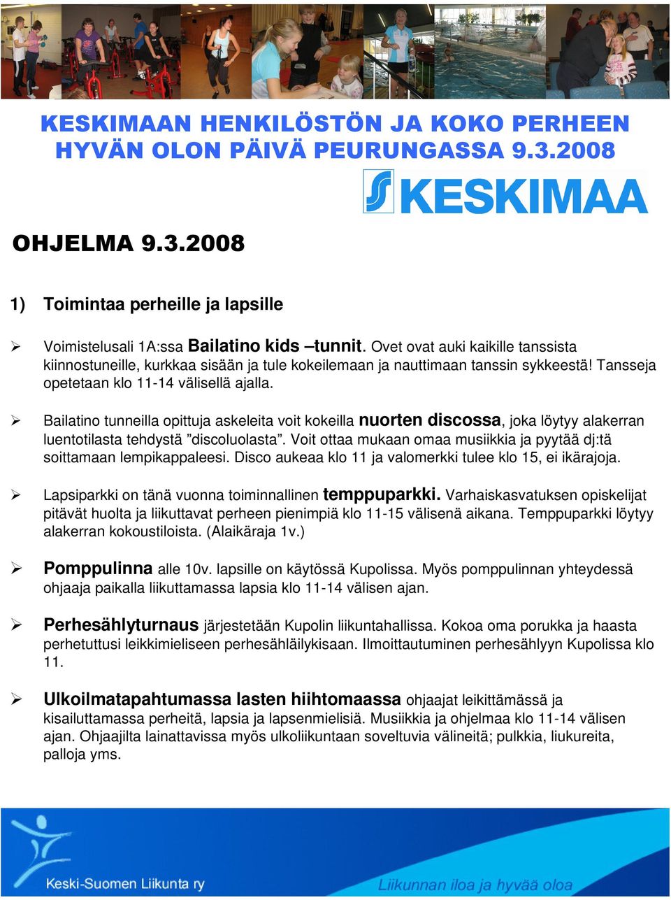 Bailatino tunneilla opittuja askeleita voit kokeilla nuorten discossa, joka löytyy alakerran luentotilasta tehdystä discoluolasta.