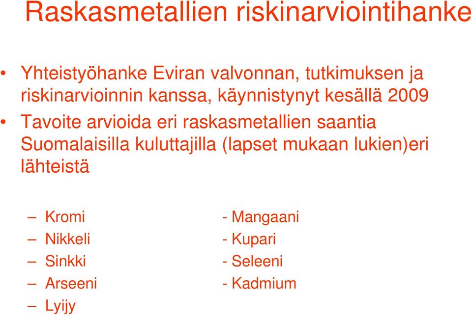 arvioida eri raskasmetallien saantia Suomalaisilla kuluttajilla (lapset mukaan