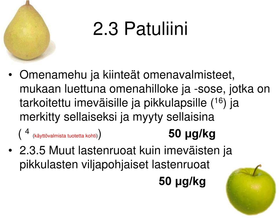 sellaiseksi ja myyty sellaisina ( 4 (käyttövalmista tuotetta kohti)) 50 μg/kg 2.3.