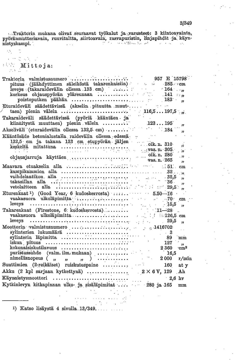 .. poistoputken päähän 957 E 15798' :; 285 r em 161 111 ; : 183 EturaideVäli säädettävissä (akselin,. pituutta..muutr.... taen) pienin välein 11615.