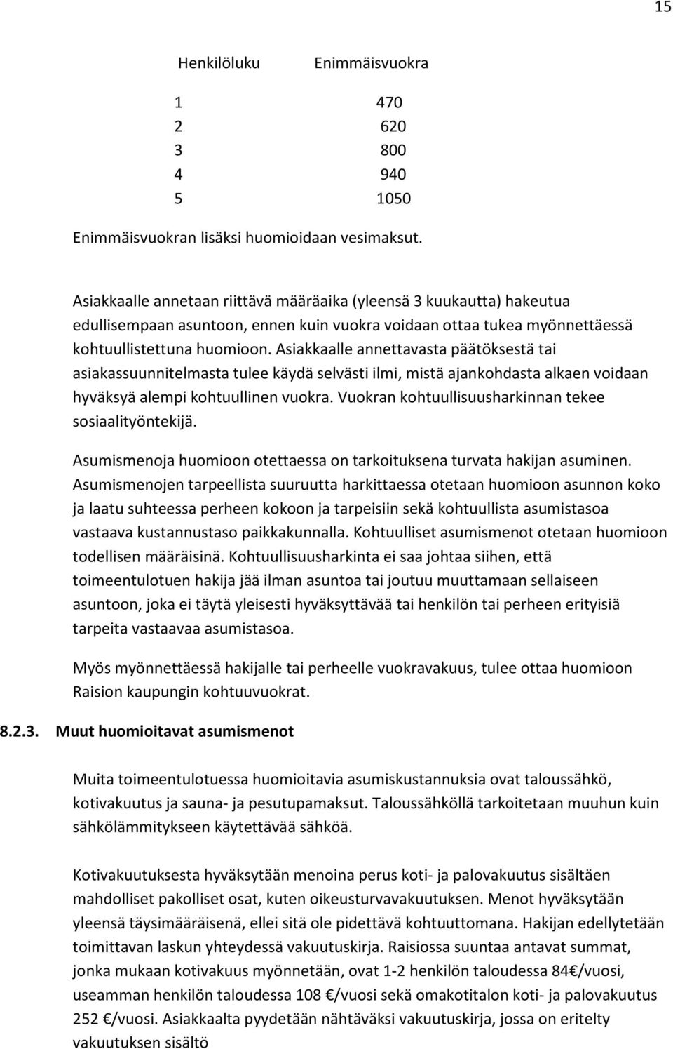 Asiakkaalle annettavasta päätöksestä tai asiakassuunnitelmasta tulee käydä selvästi ilmi, mistä ajankohdasta alkaen voidaan hyväksyä alempi kohtuullinen vuokra.