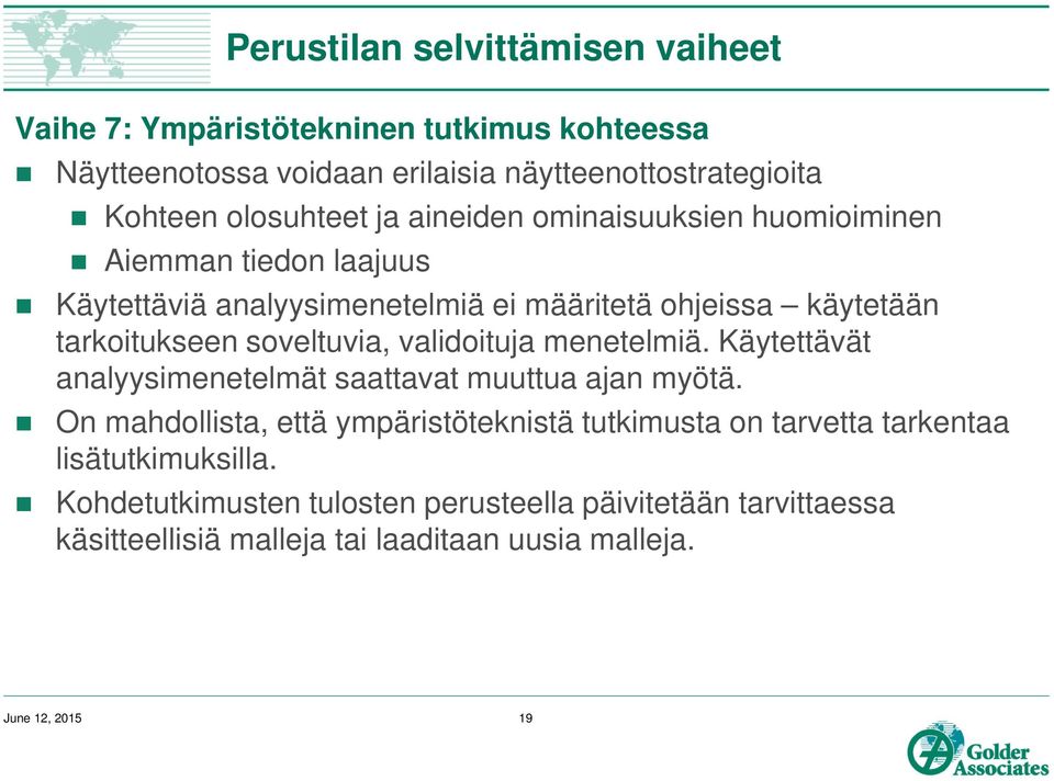 soveltuvia, validoituja menetelmiä. Käytettävät analyysimenetelmät saattavat muuttua ajan myötä.