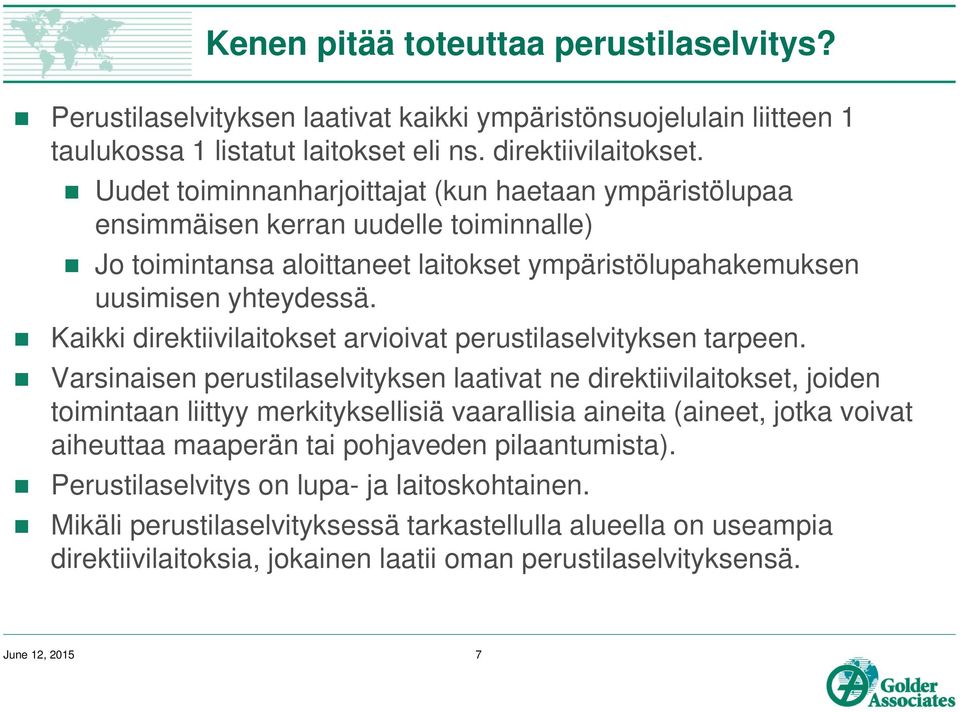 Kaikki direktiivilaitokset arvioivat perustilaselvityksen tarpeen.