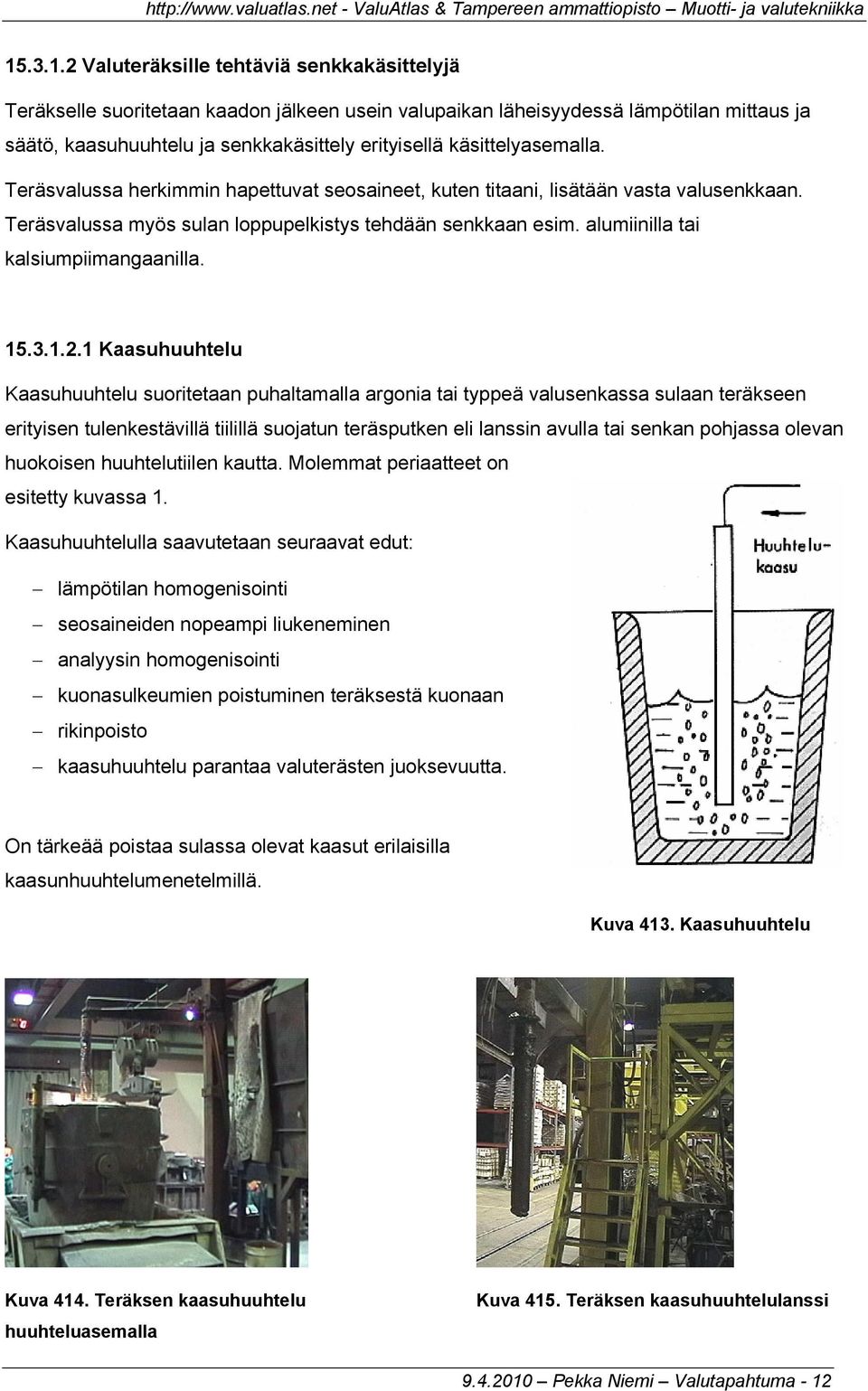 alumiinilla tai kalsiumpiimangaanilla. 15.3.1.2.
