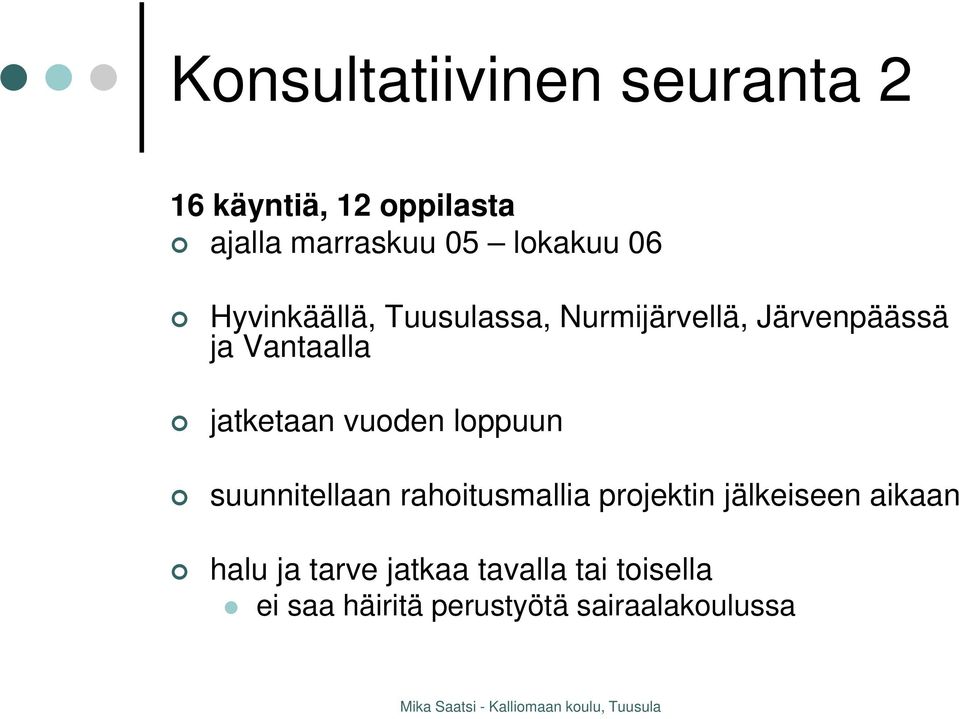 jatketaan vuoden loppuun suunnitellaan rahoitusmallia projektin jälkeiseen