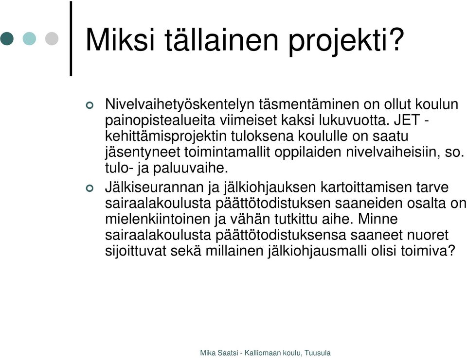 tulo- ja paluuvaihe.