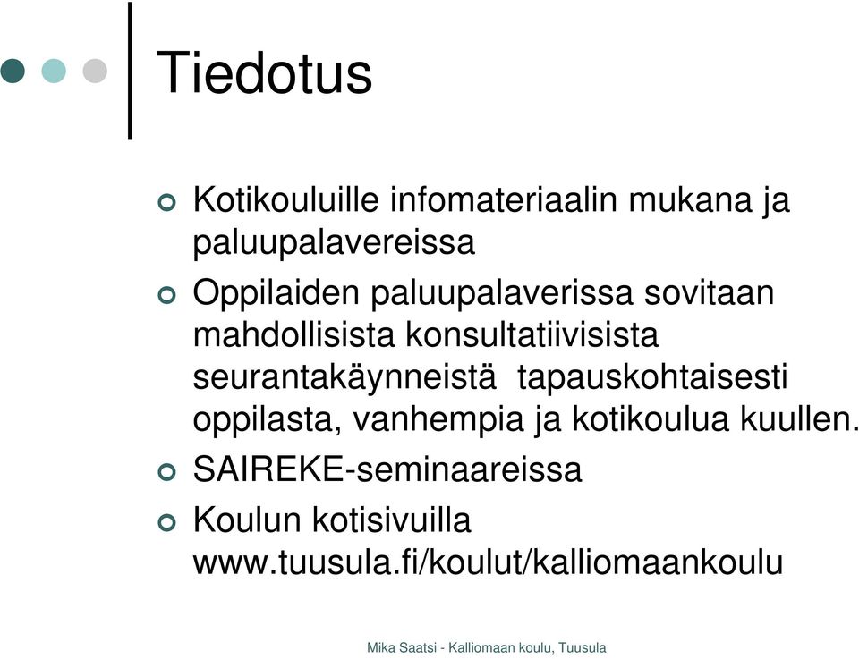 seurantakäynneistä tapauskohtaisesti oppilasta, vanhempia ja kotikoulua