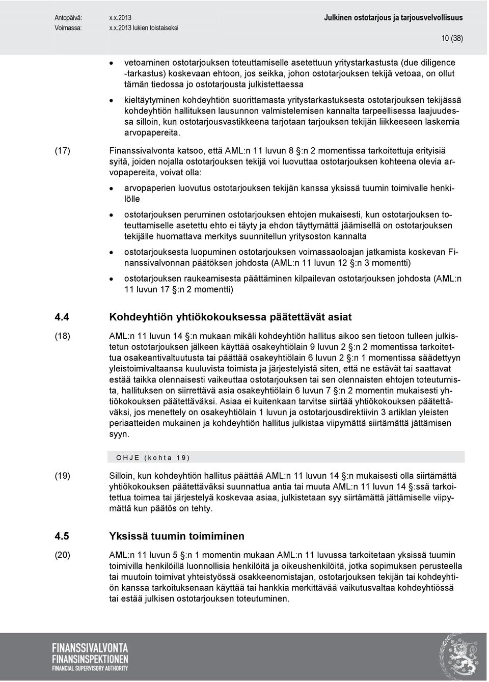 laajuudessa silloin, kun ostotarjousvastikkeena tarjotaan tarjouksen tekijän liikkeeseen laskemia arvopapereita.