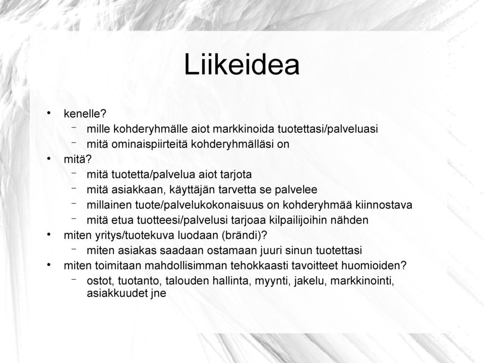 kiinnostava mitä etua tuotteesi/palvelusi tarjoaa kilpailijoihin nähden miten yritys/tuotekuva luodaan (brändi)?