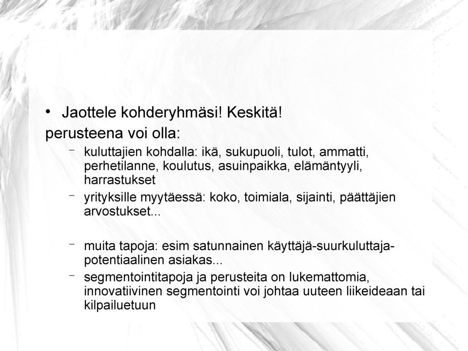 elämäntyyli, harrastukset yrityksille myytäessä: koko, toimiala, sijainti, päättäjien arvostukset.