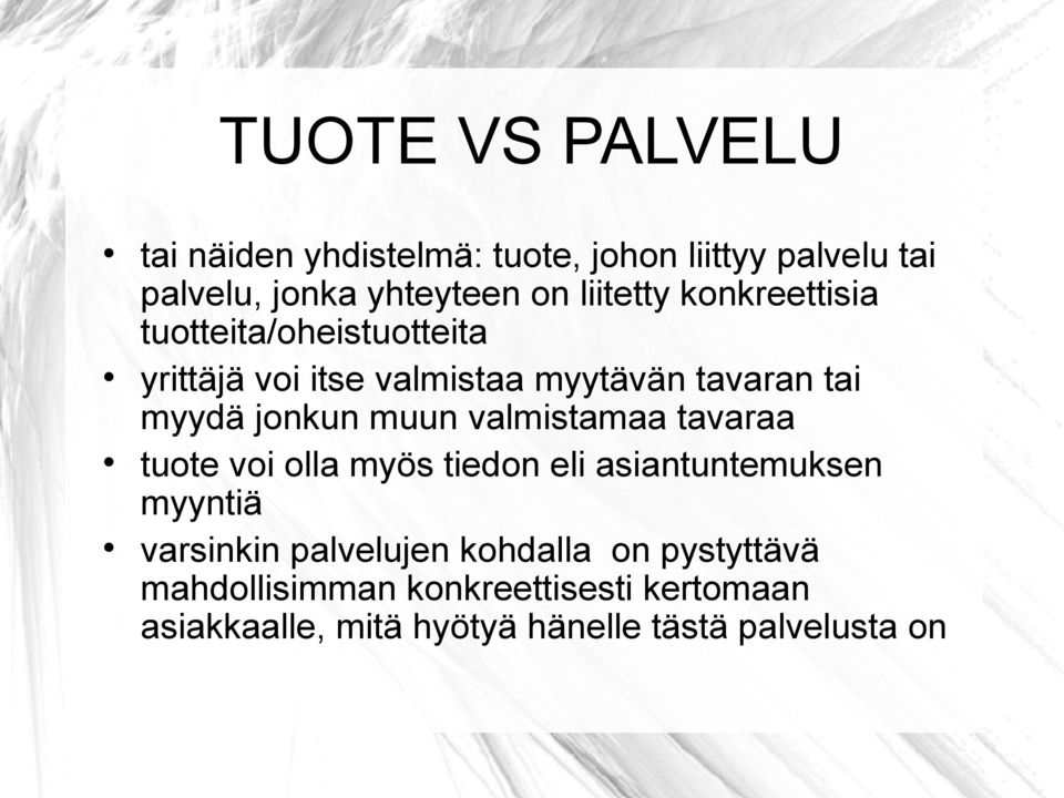 jonkun muun valmistamaa tavaraa tuote voi olla myös tiedon eli asiantuntemuksen myyntiä varsinkin