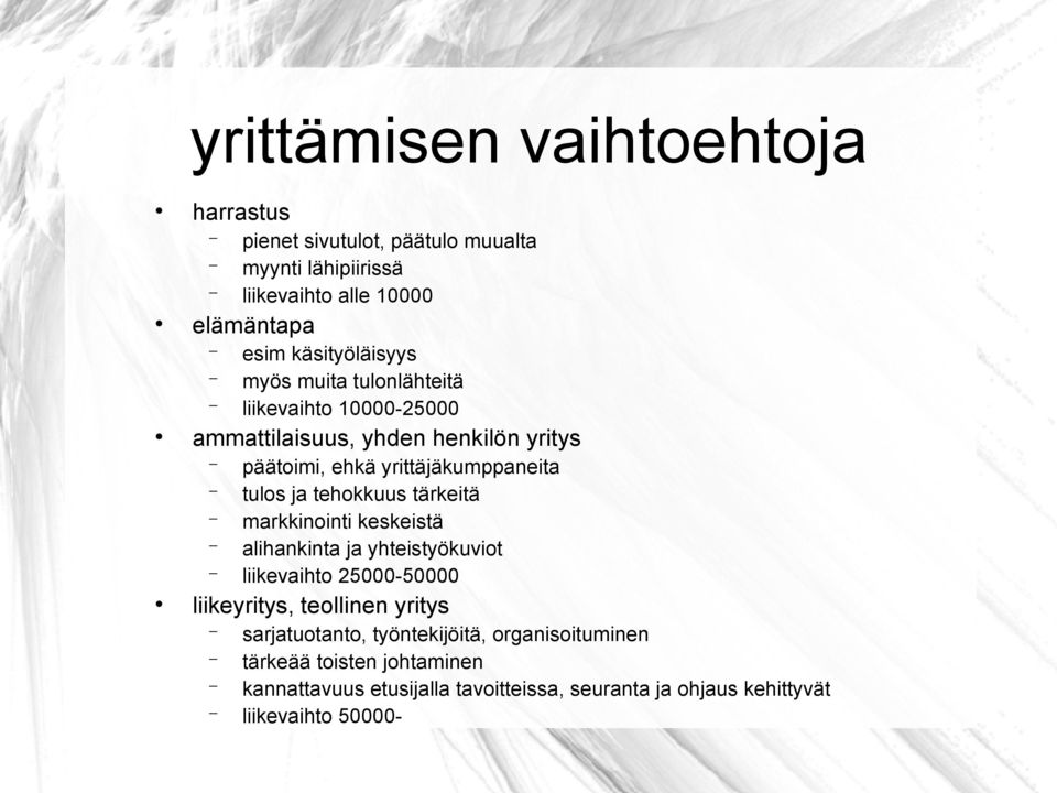 tulos ja tehokkuus tärkeitä markkinointi keskeistä alihankinta ja yhteistyökuviot liikevaihto 25000-50000 liikeyritys, teollinen yritys