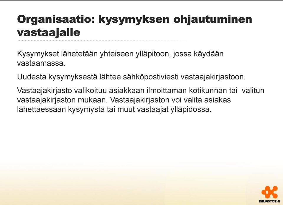 Vastaajakirjasto valikoituu asiakkaan ilmoittaman kotikunnan tai valitun vastaajakirjaston