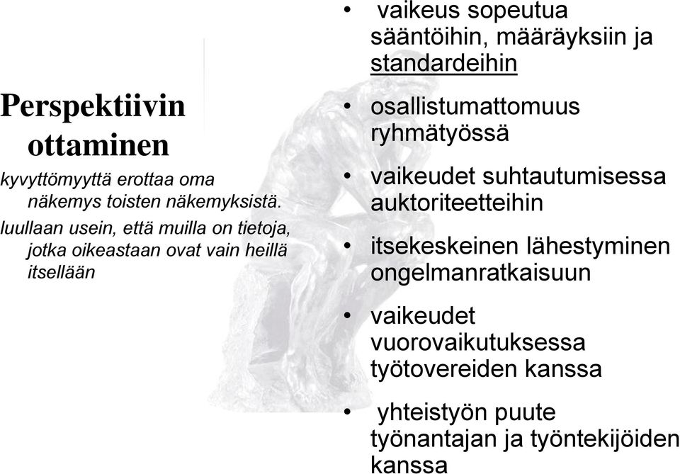 sääntöihin, määräyksiin ja standardeihin osallistumattomuus ryhmätyössä vaikeudet suhtautumisessa