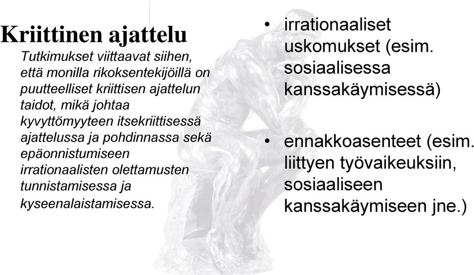 irrationaalisten olettamusten tunnistamisessa ja kyseenalaistamisessa. irrationaaliset uskomukset (esim.