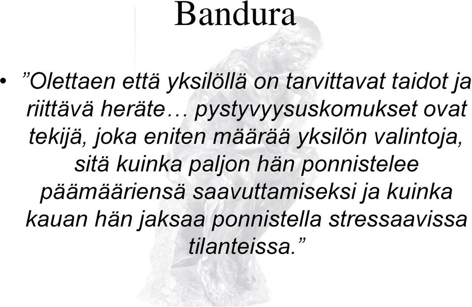 valintoja, sitä kuinka paljon hän ponnistelee päämääriensä