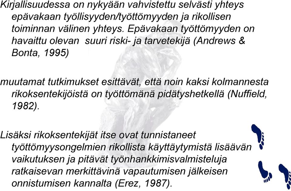 kolmannesta rikoksentekijöistä on työttömänä pidätyshetkellä (Nuffield, 1982).