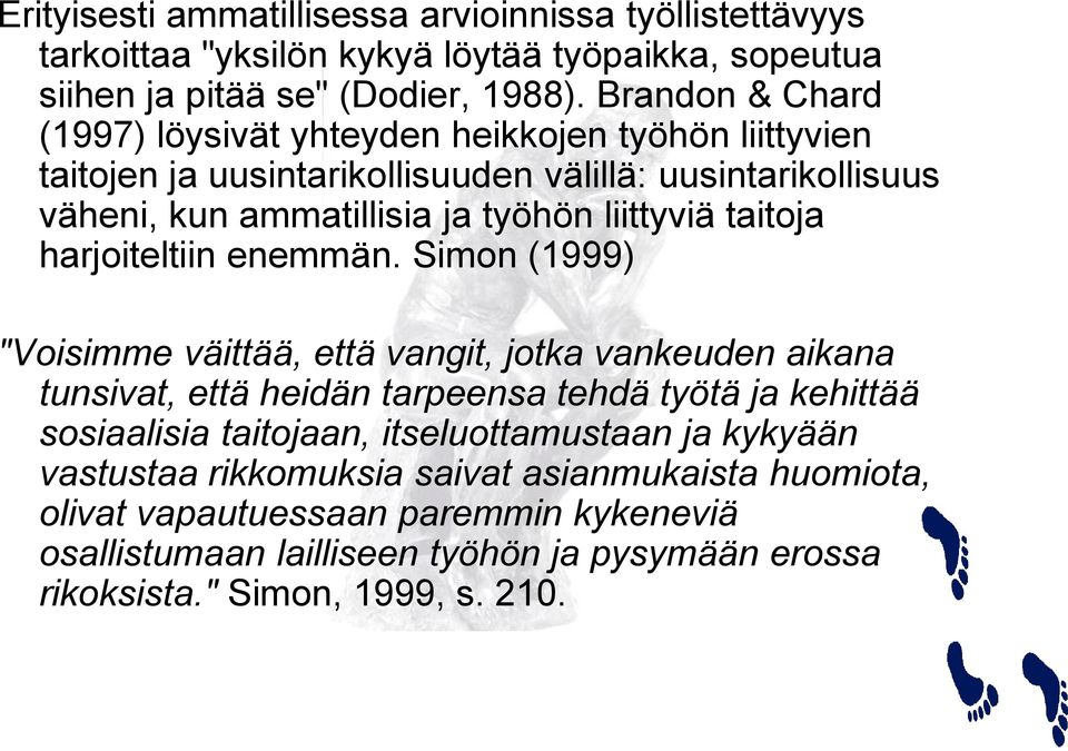 taitoja harjoiteltiin enemmän.