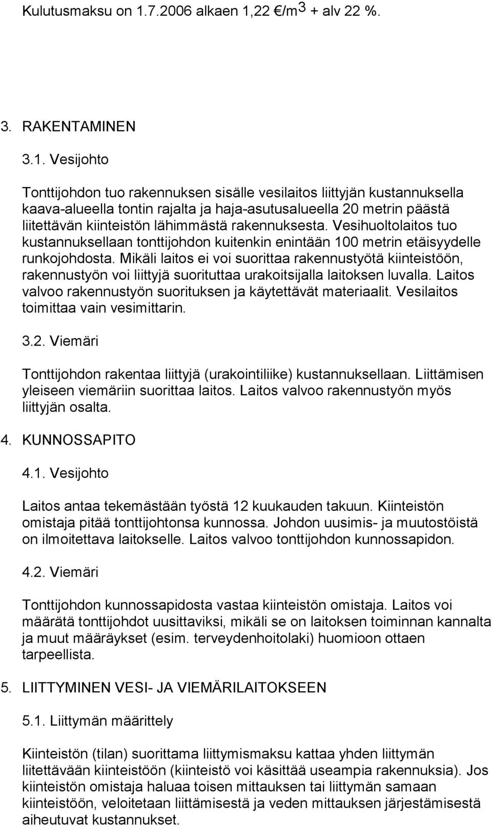 22 /m 3 + alv 22 %. 3. RAKENTAMINEN 3.1.