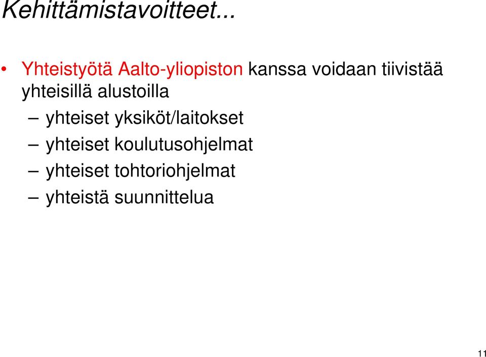 tiivistää yhteisillä alustoilla yhteiset