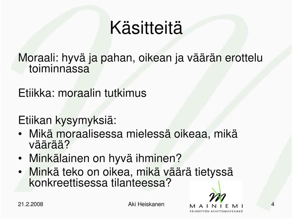 mielessä oikeaa, mikä väärää? Minkälainen on hyvä ihminen?