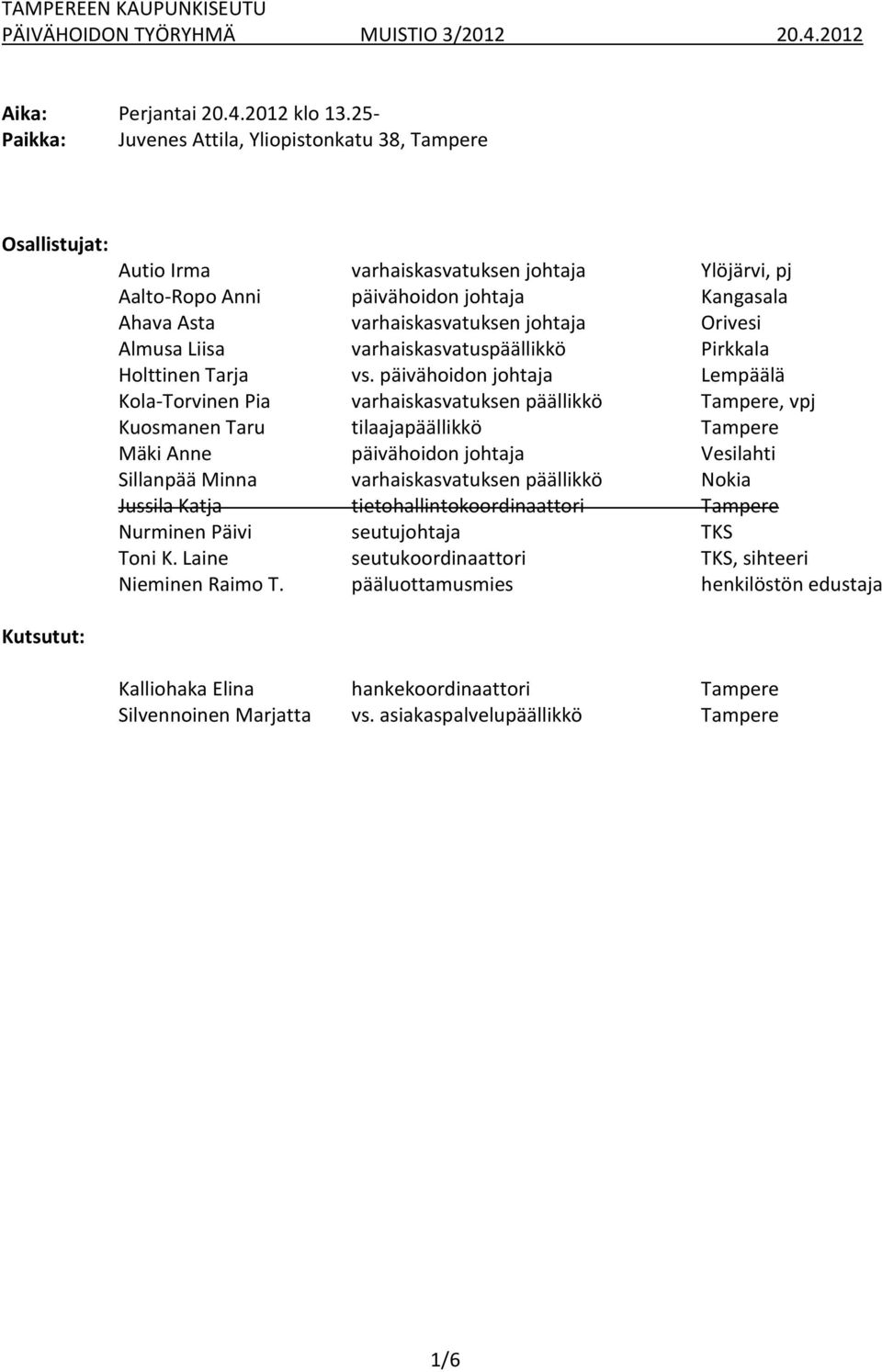 varhaiskasvatuksen johtaja Orivesi Almusa Liisa varhaiskasvatuspäällikkö Pirkkala Holttinen Tarja vs.