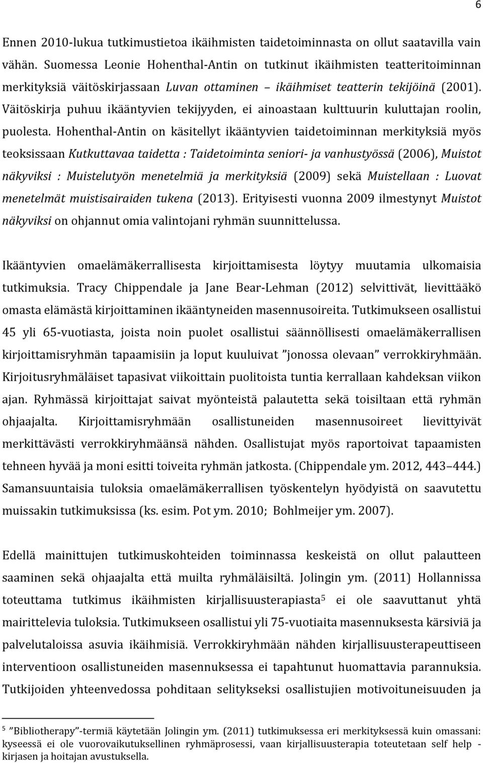 Väitöskirja puhuu ikääntyvien tekijyyden, ei ainoastaan kulttuurin kuluttajan roolin, puolesta.