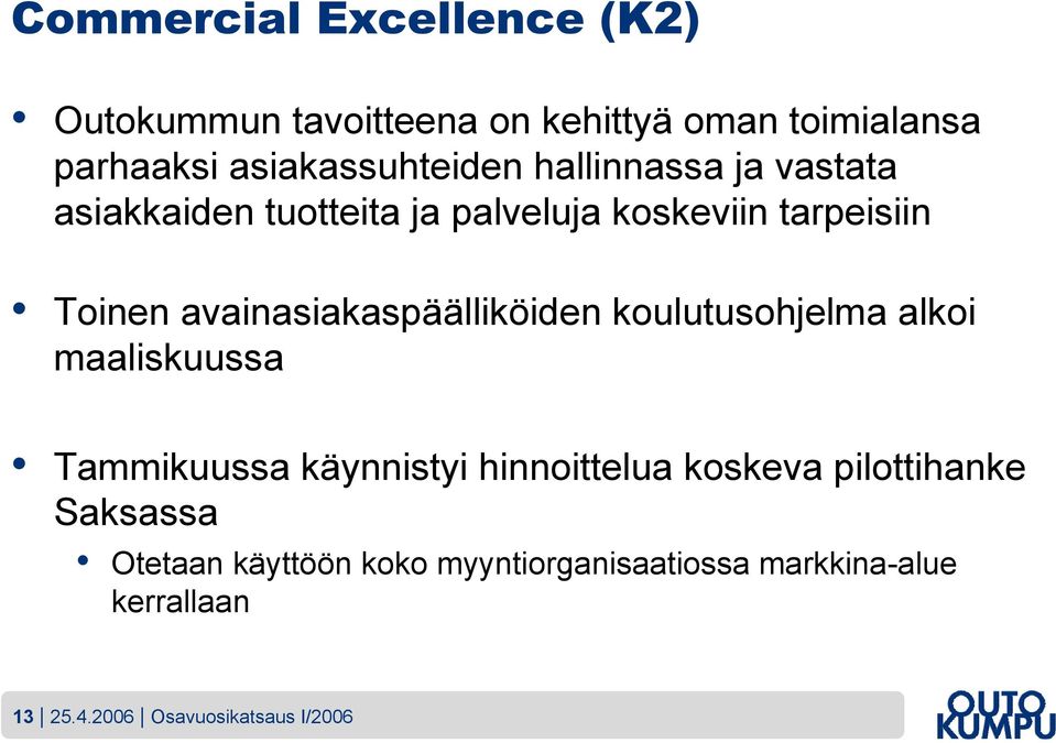 avainasiakaspäälliköiden koulutusohjelma alkoi maaliskuussa Tammikuussa käynnistyi hinnoittelua koskeva