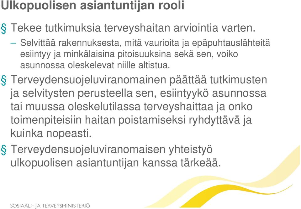 oleskelevat niille altistua.