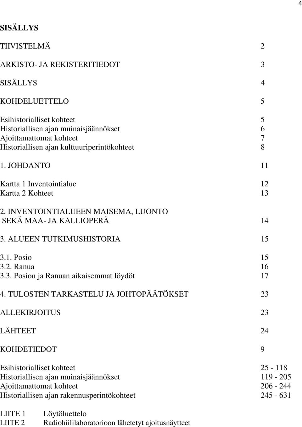 2. Ranua 16 3.3. Posion ja Ranuan aikaisemmat löydöt 17 4.