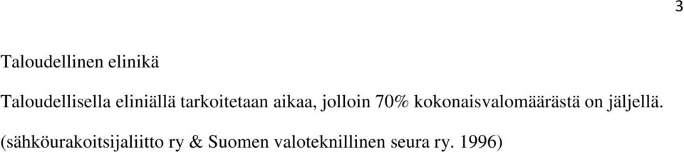 kokonaisvalomäärästä on jäljellä.