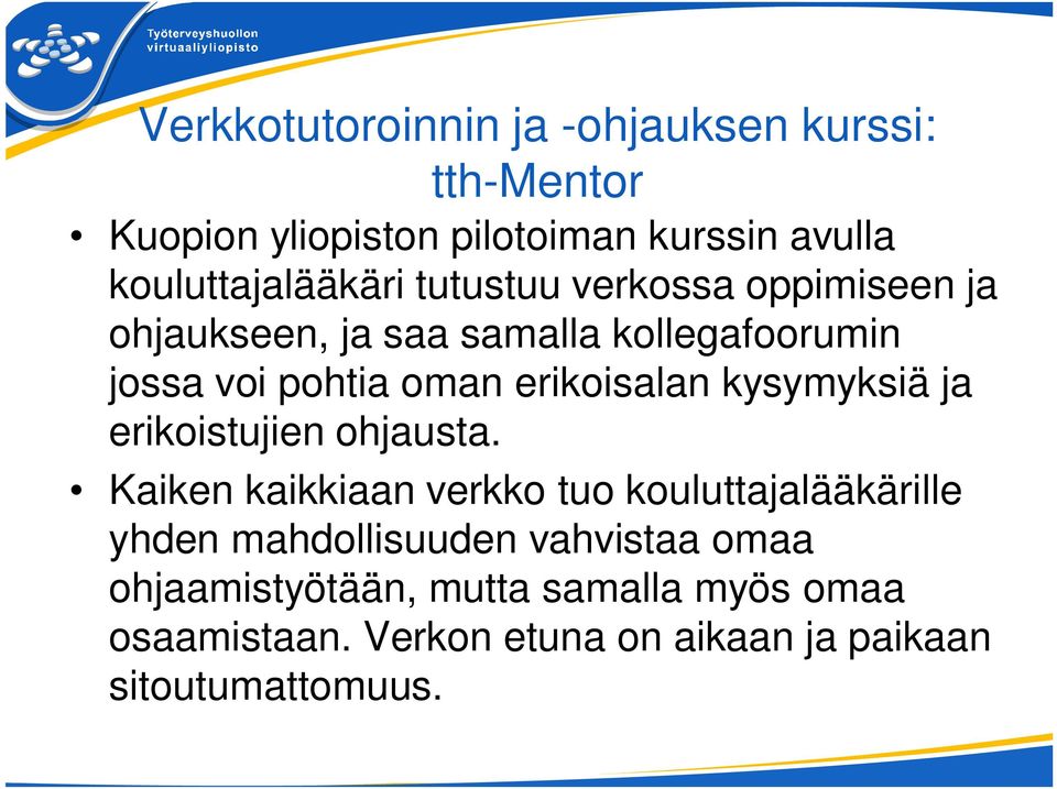 oman erikoisalan kysymyksiä ja erikoistujien ohjausta.