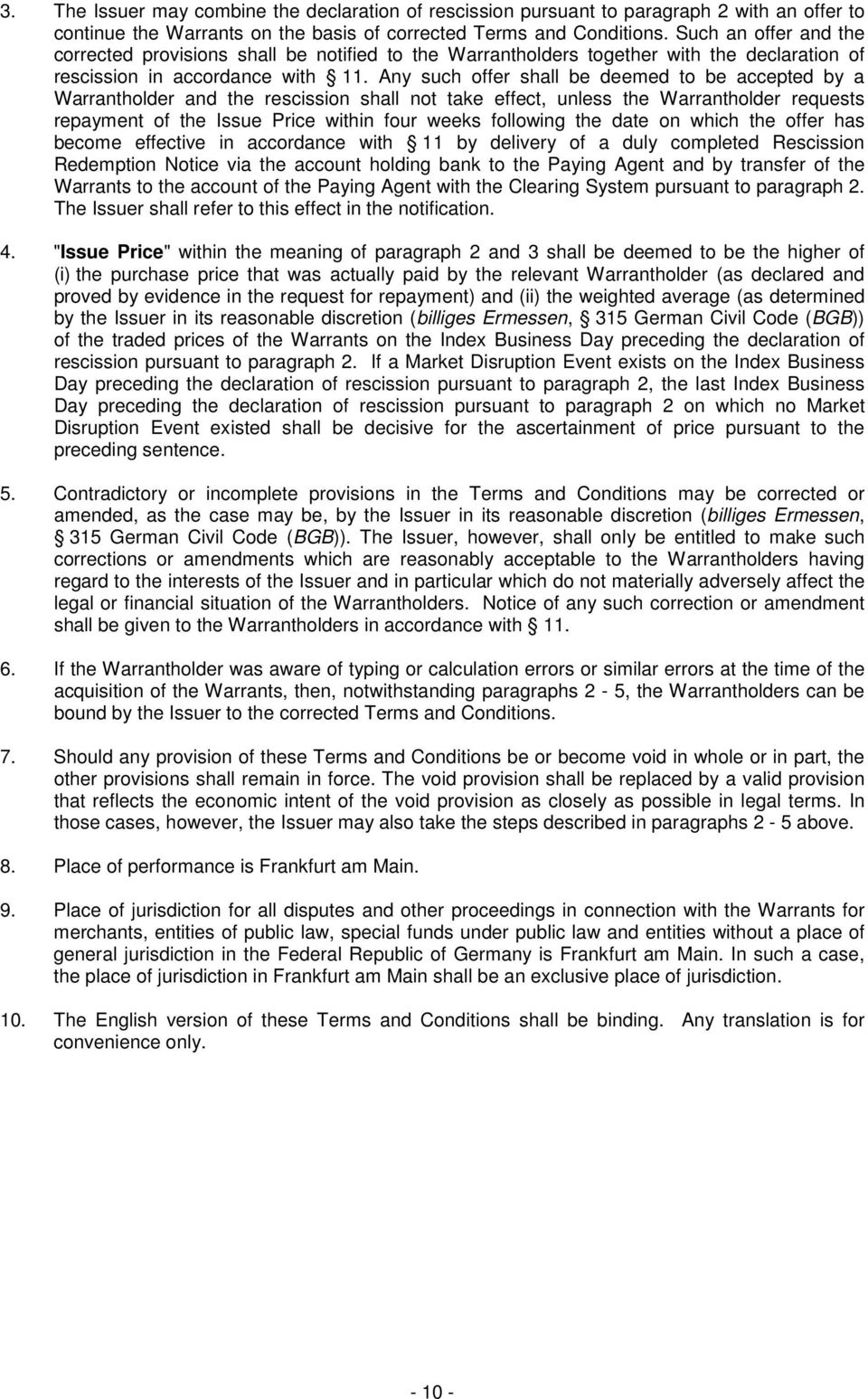 Any such offer shall be deemed to be accepted by a Warrantholder and the rescission shall not take effect, unless the Warrantholder requests repayment of the Issue Price within four weeks following