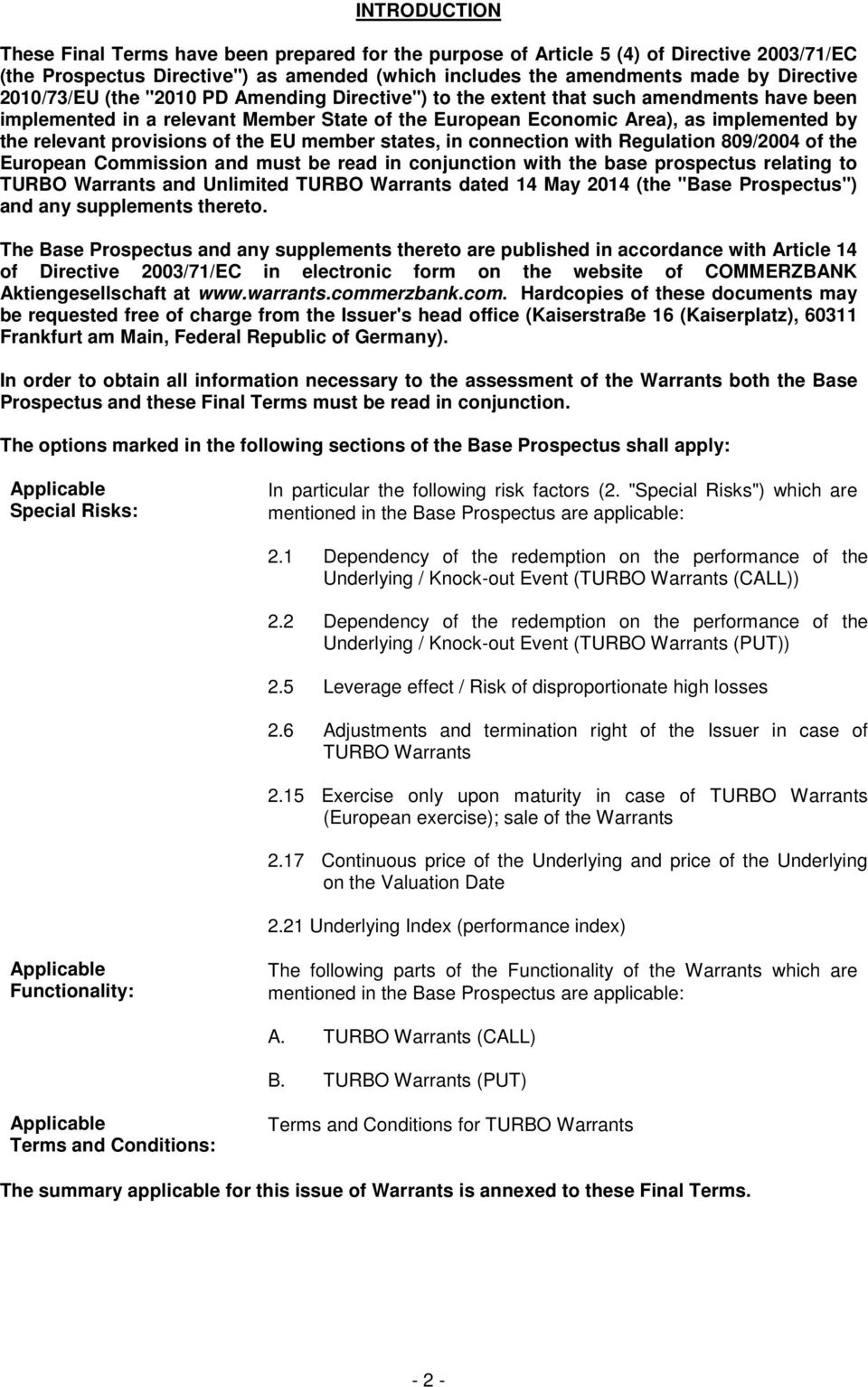 provisions of the EU member states, in connection with Regulation 809/2004 of the European Commission and must be read in conjunction with the base prospectus relating to TURBO Warrants and Unlimited