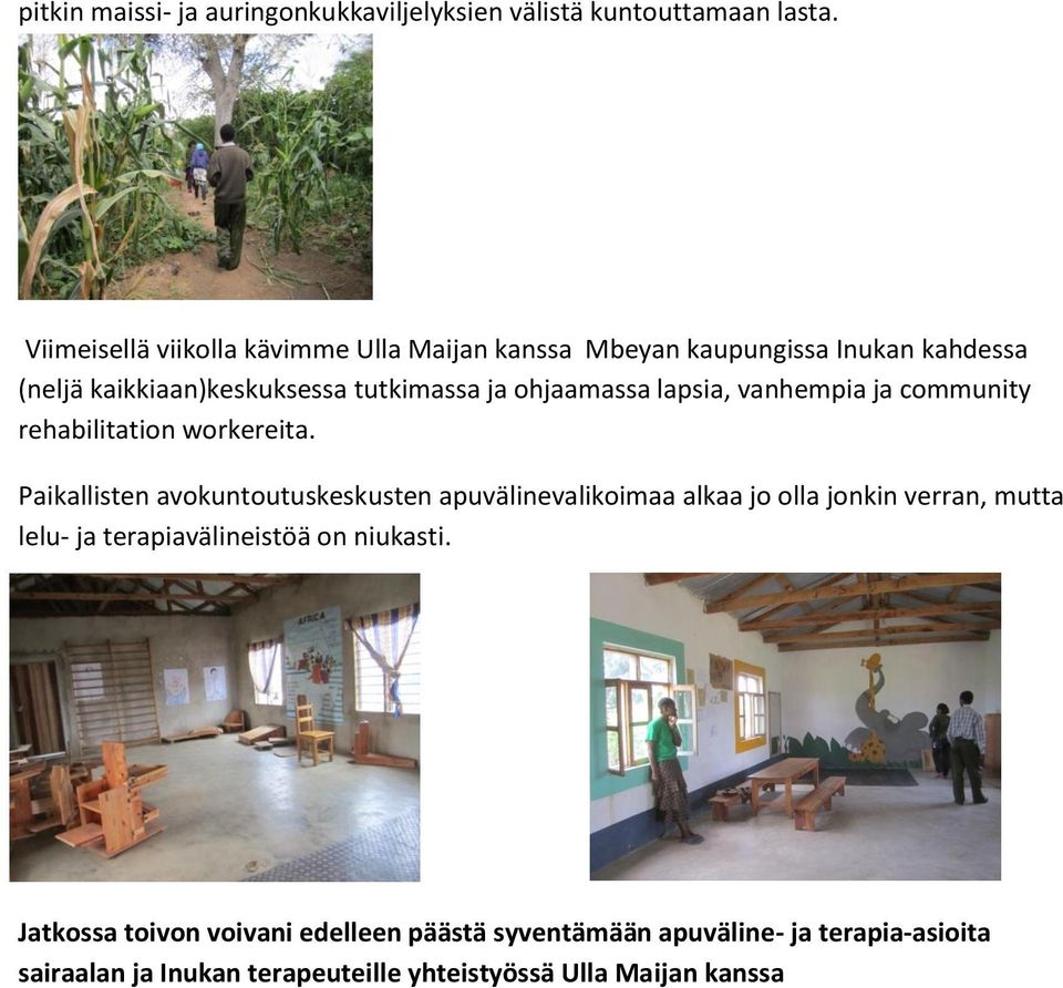 lapsia, vanhempia ja community rehabilitation workereita.
