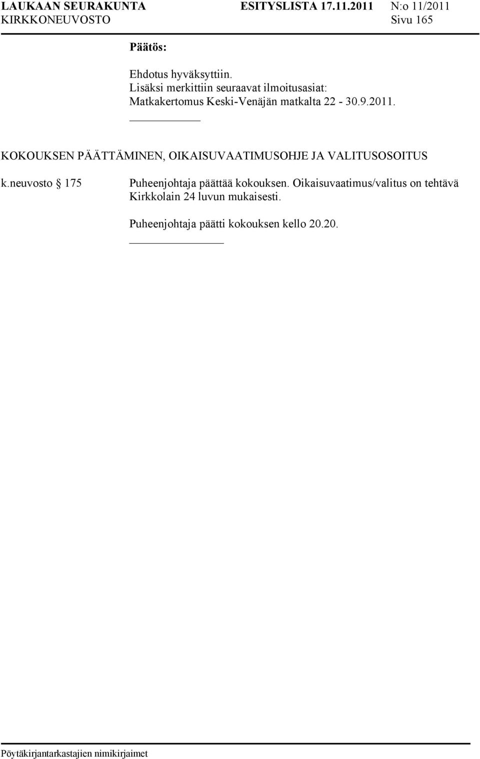 2011. KOKOUKSEN PÄÄTTÄMINEN, OIKAISUVAATIMUSOHJE JA VALITUSOSOITUS k.