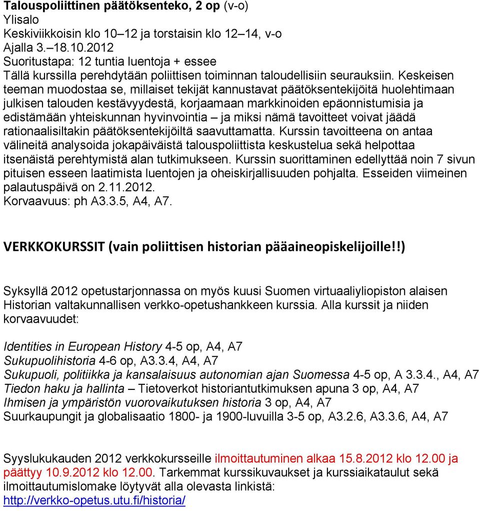 hyvinvointia ja miksi nämä tavoitteet voivat jäädä rationaalisiltakin päätöksentekijöiltä saavuttamatta.