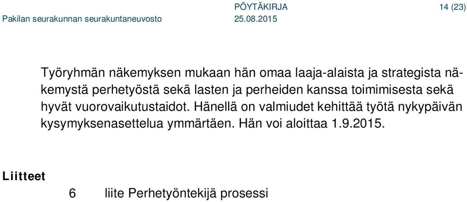 sekä hyvät vuorovaikutustaidot.