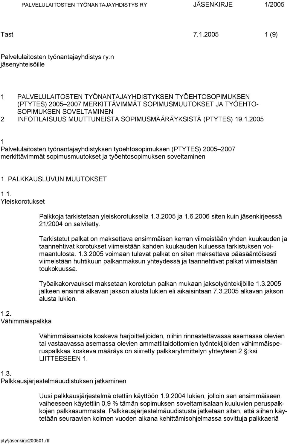 SOPIMUKSEN SOVELTAMINEN 2 INFOTILAISUUS MUUTTUNEISTA SOPIMUSMÄÄRÄYKSISTÄ (PTYTES) 19