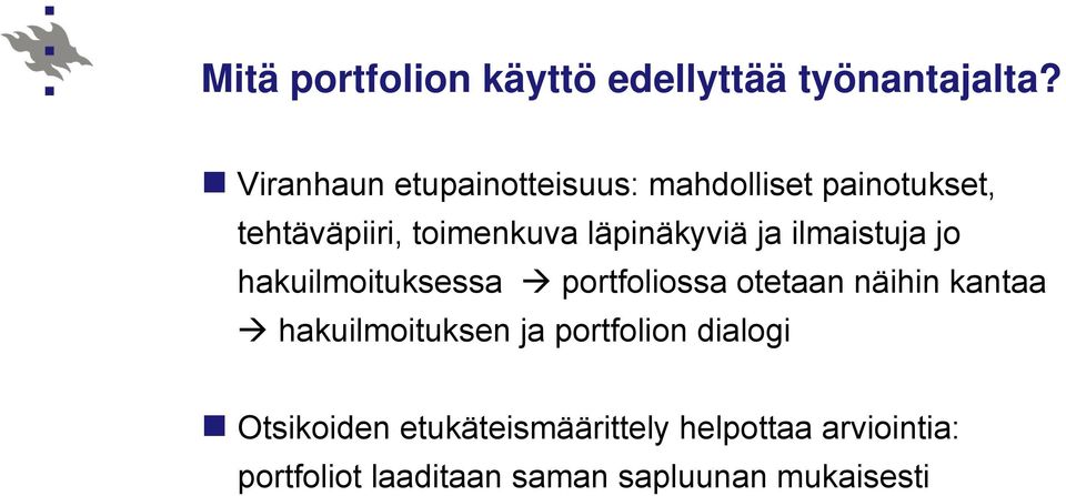 läpinäkyviä ja ilmaistuja jo hakuilmoituksessa portfoliossa otetaan näihin kantaa