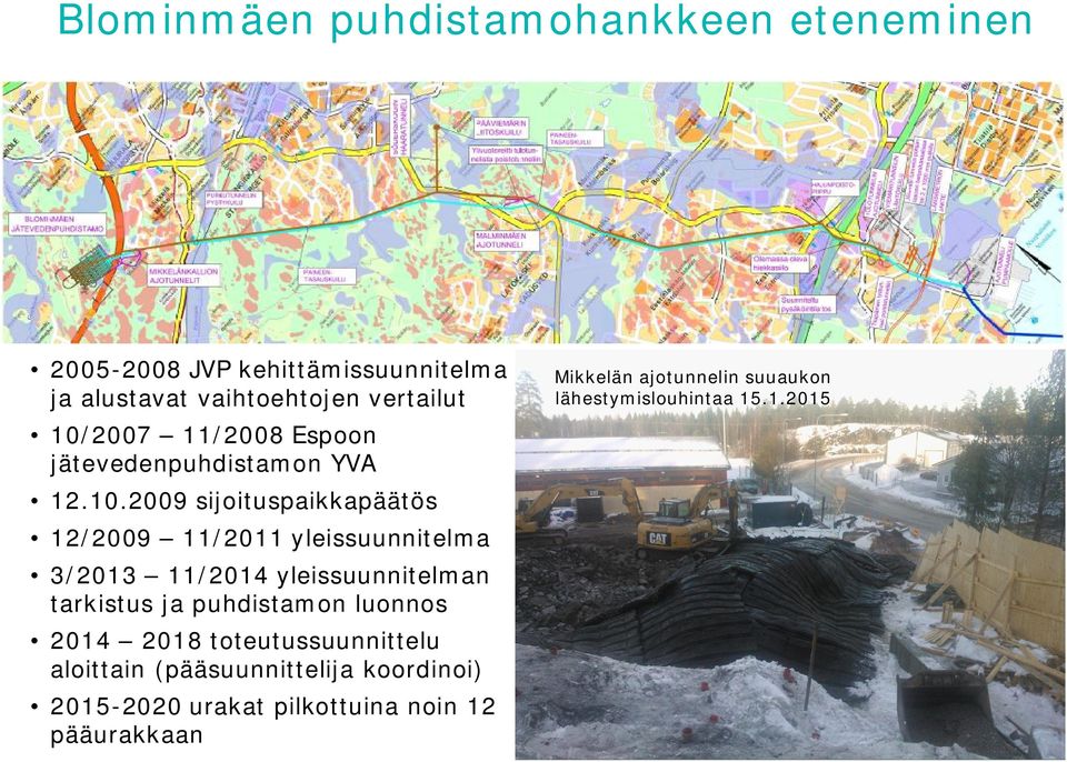 3/2013 11/2014 yleissuunnitelman tarkistus ja puhdistamon luonnos 2014 2018 toteutussuunnittelu aloittain