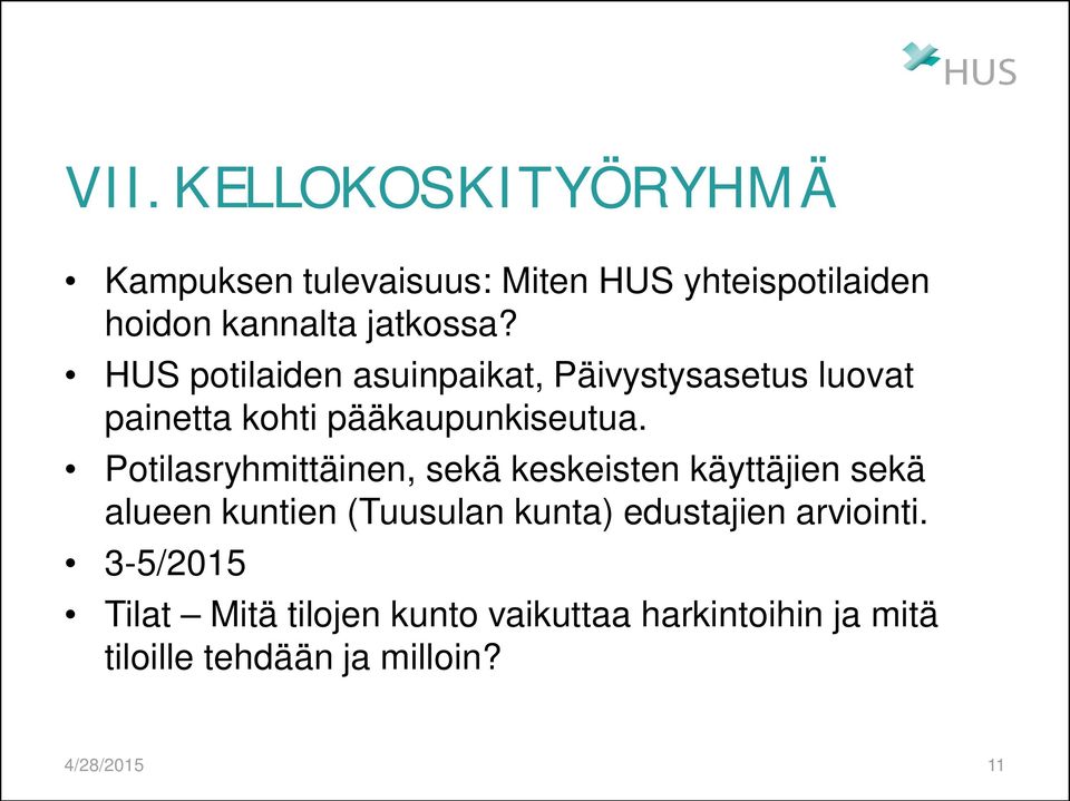 Potilasryhmittäinen, sekä keskeisten käyttäjien sekä alueen kuntien (Tuusulan kunta) edustajien