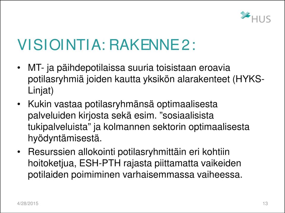 sosiaalisista tukipalveluista ja kolmannen sektorin optimaalisesta hyödyntämisestä.